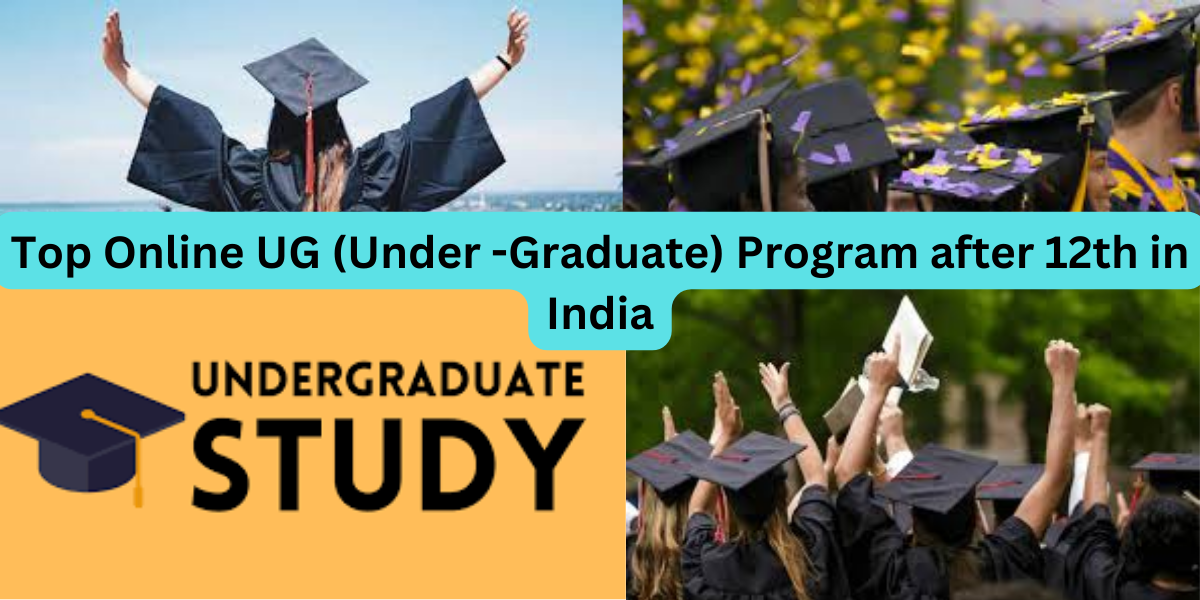 Top Online UG (Under -Graduate) Program after 12th in India