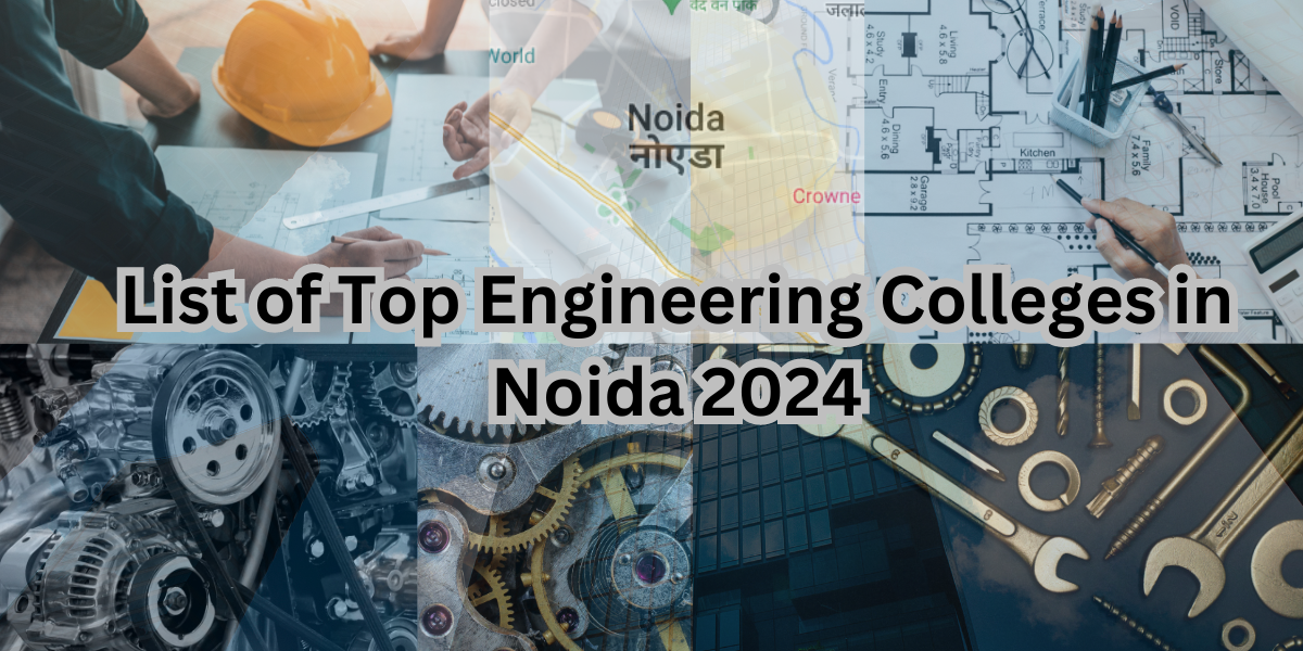 List of Top Engineering Colleges in Noida 2024