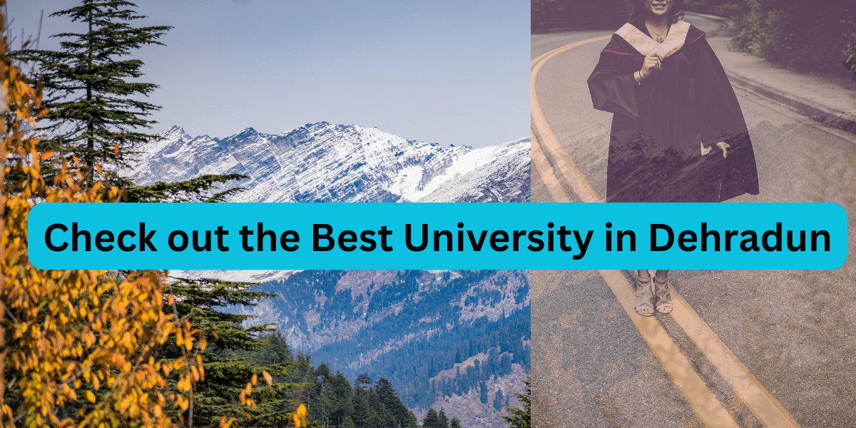 Check out the Best University in Dehradun