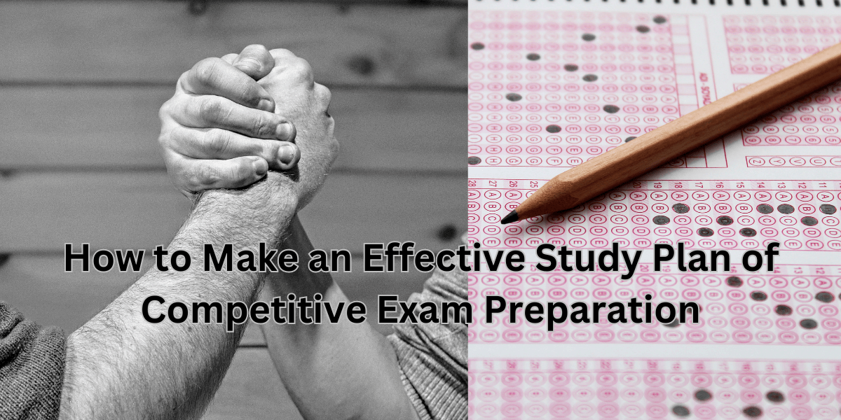 How to Make an Effective Study Plan of Competitive Exam Preparation